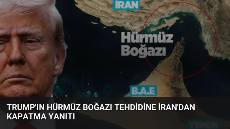 Trump’ın Hürmüz Boğazı Tehdidine İran’dan Kapatma Yanıtı