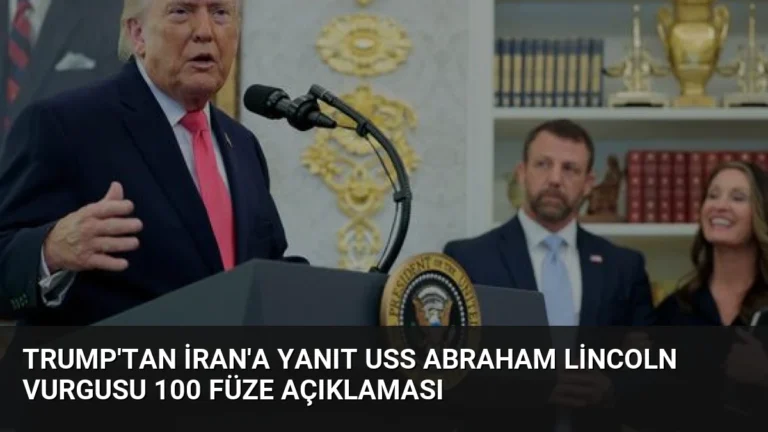 Trump’tan İran’a Yanıt USS Abraham Lincoln Vurgusu 100 Füze Açıklaması