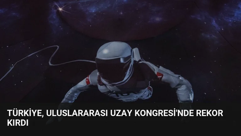 Türkiye, Uluslararası Uzay Kongresi’nde Rekor Kırdı
