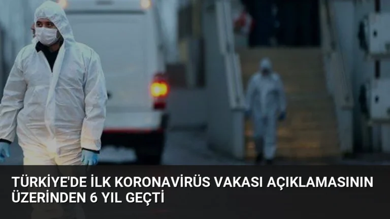 Türkiye’de İlk Koronavirüs Vakası Açıklamasının Üzerinden 6 Yıl Geçti