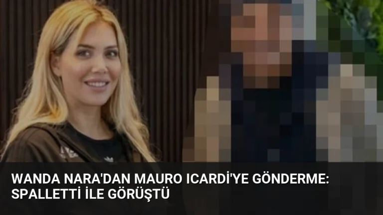 Wanda Nara’dan Mauro Icardi’ye Gönderme: Spalletti ile Görüştü