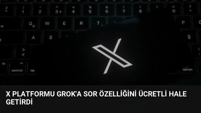 X Platformu Grok’a Sor Özelliğini Ücretli Hale Getirdi