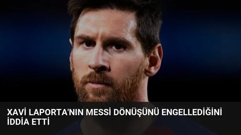 Xavi Laporta’nın Messi Dönüşünü Engellediğini İddia Etti
