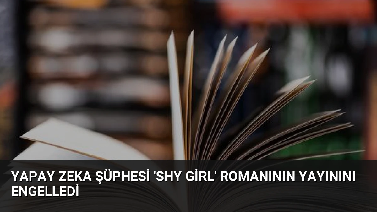 Yapay Zeka Şüphesi ‘Shy Girl’ Romanının Yayınını Engelledi