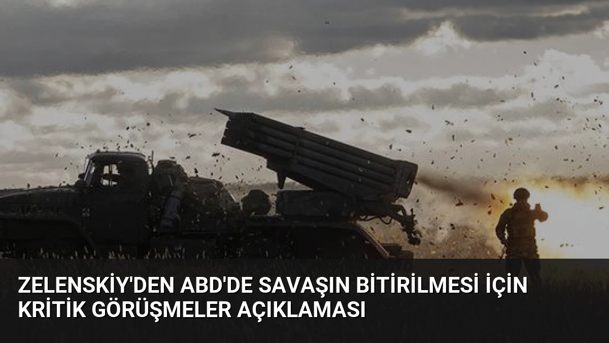 Zelenskiy’den ABD’de savaşın bitirilmesi için kritik görüşmeler açıklaması