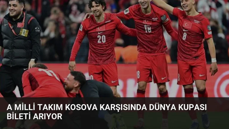 A Milli Takım Kosova Karşısında Dünya Kupası Bileti Arıyor
