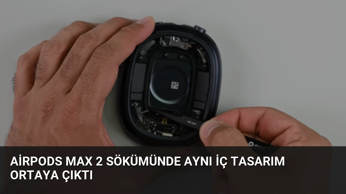 AirPods Max 2 Sökümünde Aynı İç Tasarım Ortaya Çıktı