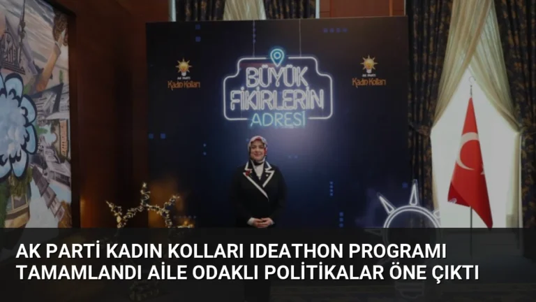 AK Parti Kadın Kolları Ideathon Programı Tamamlandı Aile Odaklı Politikalar Öne Çıktı