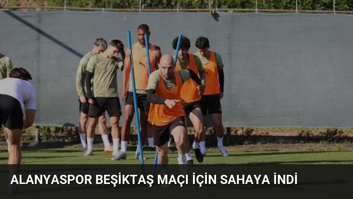 Alanyaspor Beşiktaş Maçı İçin Sahaya İndi