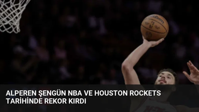Alperen Şengün NBA ve Houston Rockets tarihinde rekor kırdı