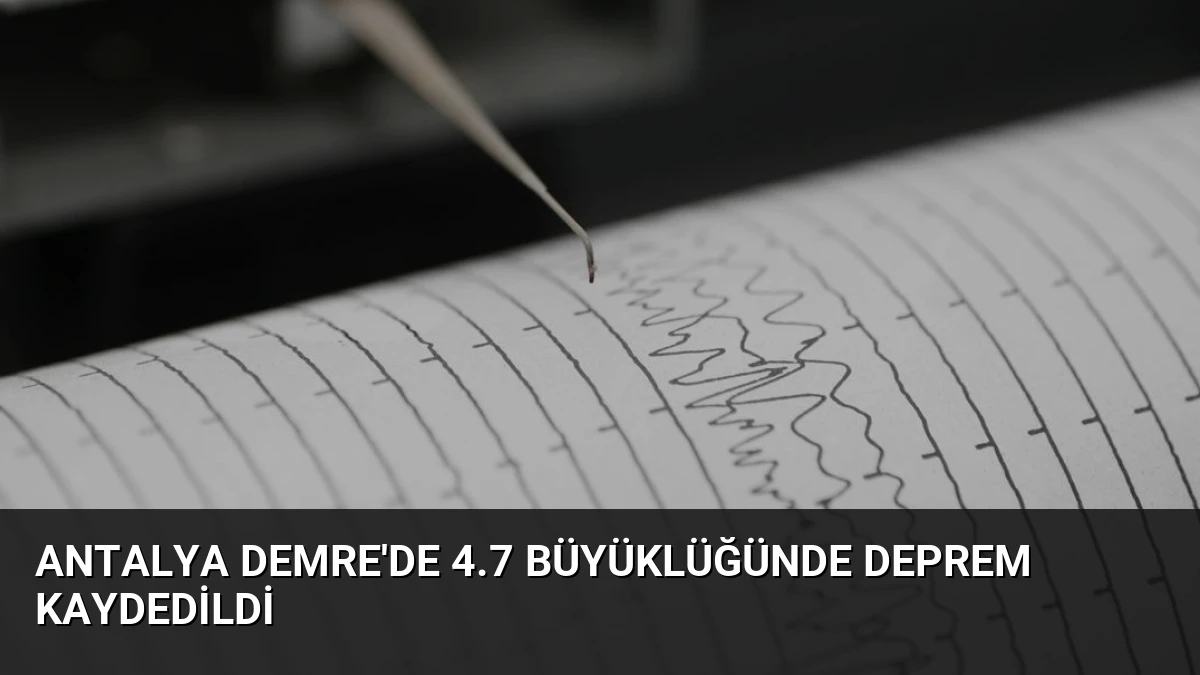 Antalya Demre’de 4.7 Büyüklüğünde Deprem Kaydedildi