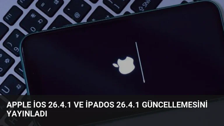 Apple iOS 26.4.1 ve iPadOS 26.4.1 Güncellemesini Yayınladı