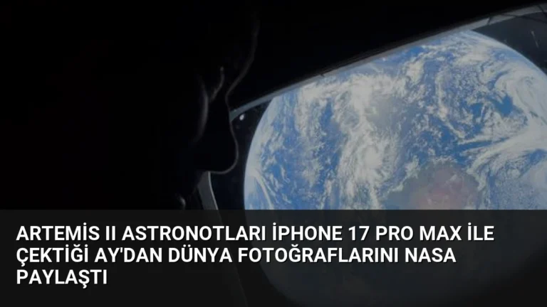 Artemis II Astronotları iPhone 17 Pro Max ile Çektiği Ay’dan Dünya Fotoğraflarını NASA Paylaştı