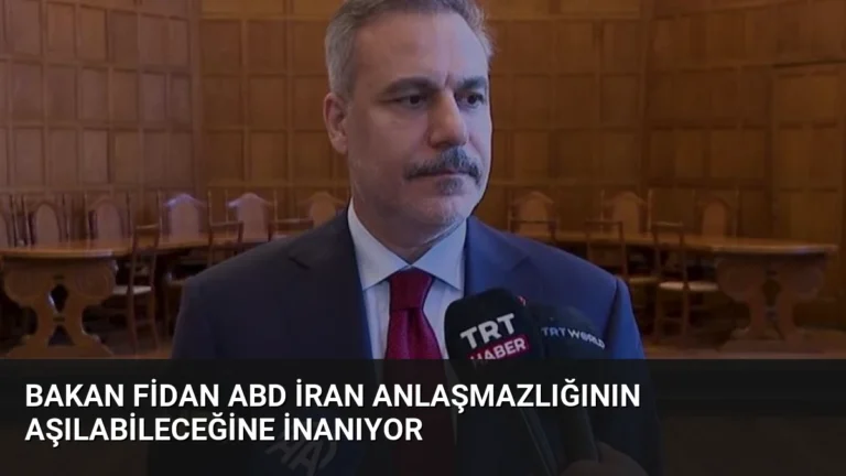 Bakan Fidan ABD İran Anlaşmazlığının Aşılabileceğine İnanıyor