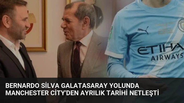 Bernardo Silva Galatasaray Yolunda Manchester City’den Ayrılık Tarihi Netleşti