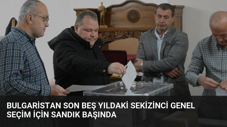 Bulgaristan Son Beş Yıldaki Sekizinci Genel Seçim İçin Sandık Başında