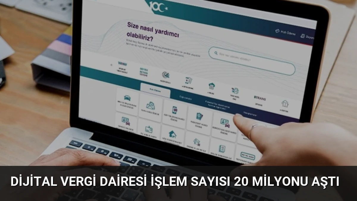 Dijital Vergi Dairesi İşlem Sayısı 20 Milyonu Aştı