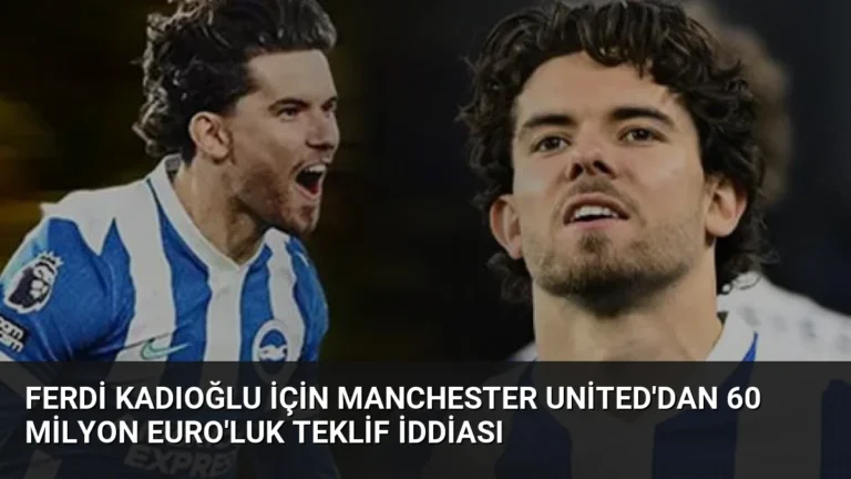 Ferdi Kadıoğlu İçin Manchester United’dan 60 Milyon Euro’luk Teklif İddiası