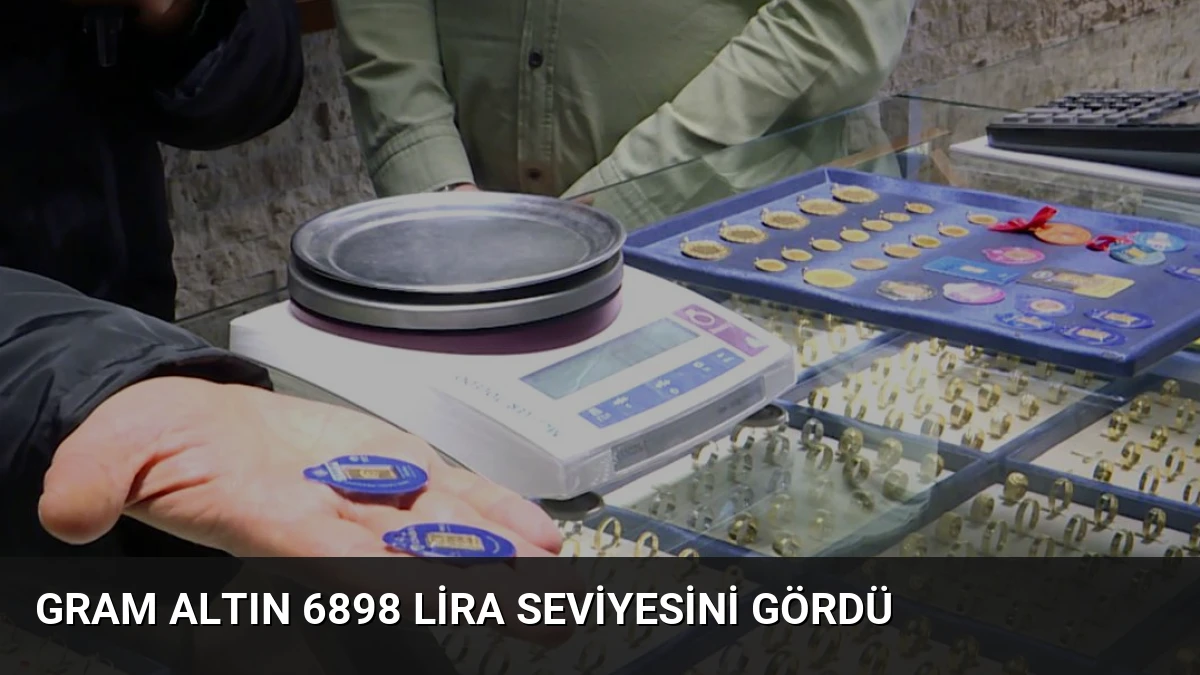 Gram Altın 6898 Lira Seviyesini Gördü