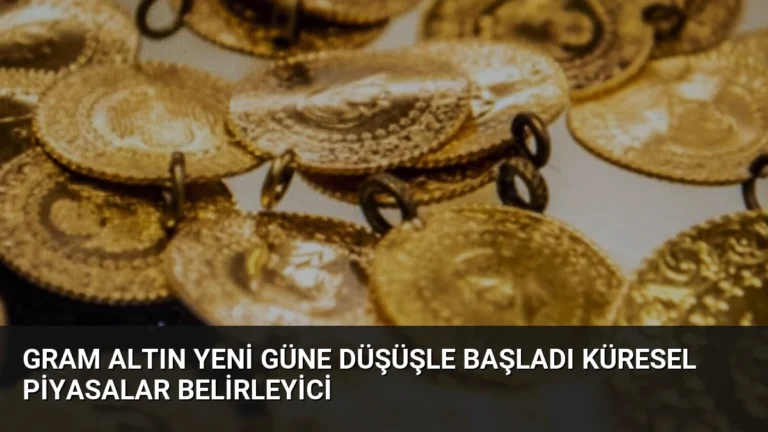 Gram Altın Yeni Güne Düşüşle Başladı Küresel Piyasalar Belirleyici