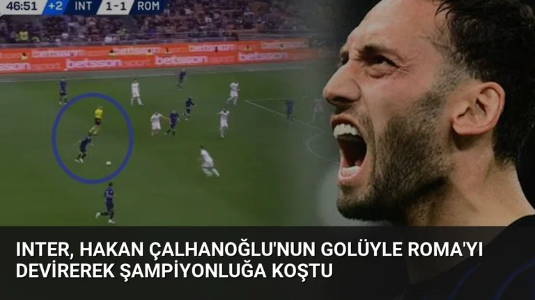 Inter, Hakan Çalhanoğlu’nun Golüyle Roma’yı Devirerek Şampiyonluğa Koştu