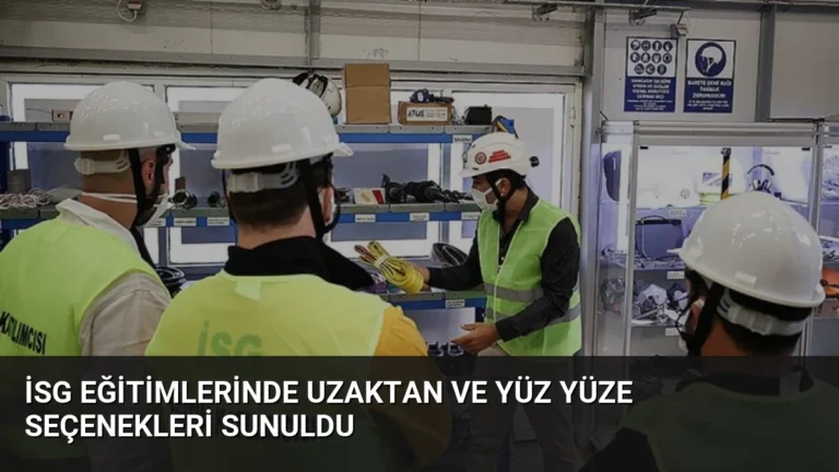 İSG Eğitimlerinde Uzaktan ve Yüz Yüze Seçenekleri Sunuldu
