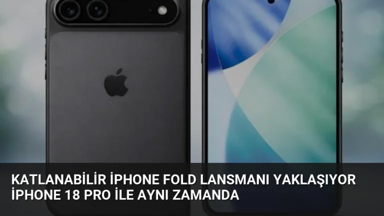 Katlanabilir iPhone Fold Lansmanı Yaklaşıyor iPhone 18 Pro ile Aynı Zamanda