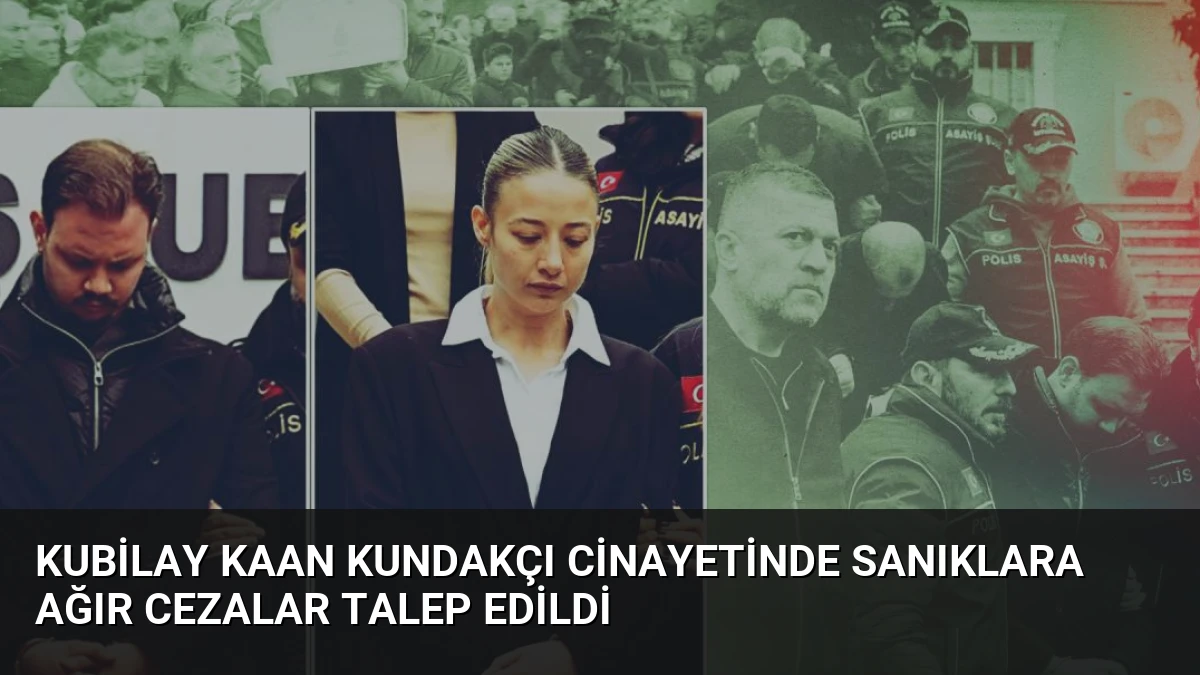 Kubilay Kaan Kundakçı Cinayetinde Sanıklara Ağır Cezalar Talep Edildi