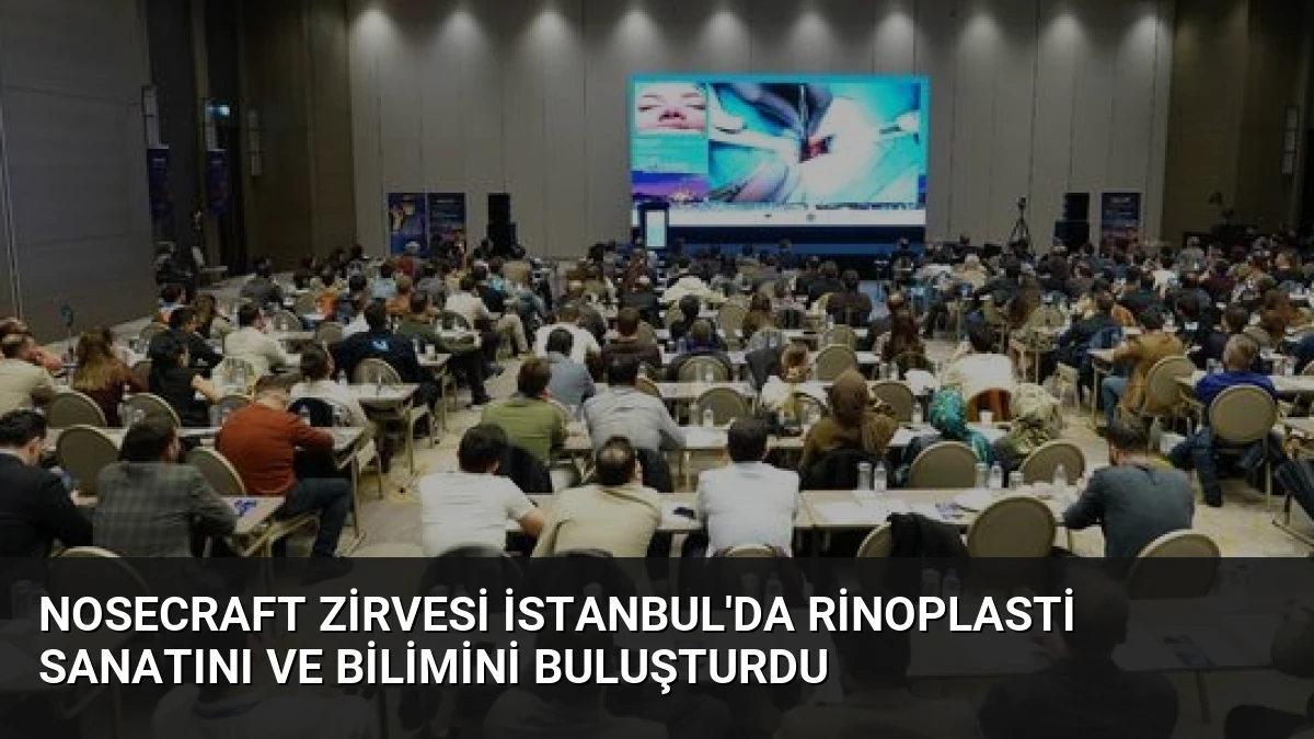 Nosecraft Zirvesi İstanbul’da Rinoplasti Sanatını ve Bilimini Buluşturdu