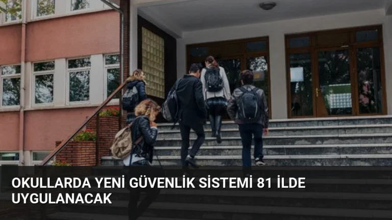 Okullarda Yeni Güvenlik Sistemi 81 İlde Uygulanacak
