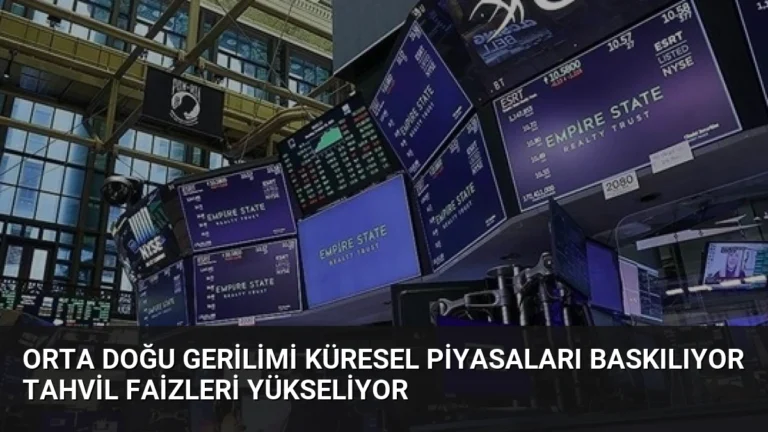 Orta Doğu Gerilimi Küresel Piyasaları Baskılıyor Tahvil Faizleri Yükseliyor