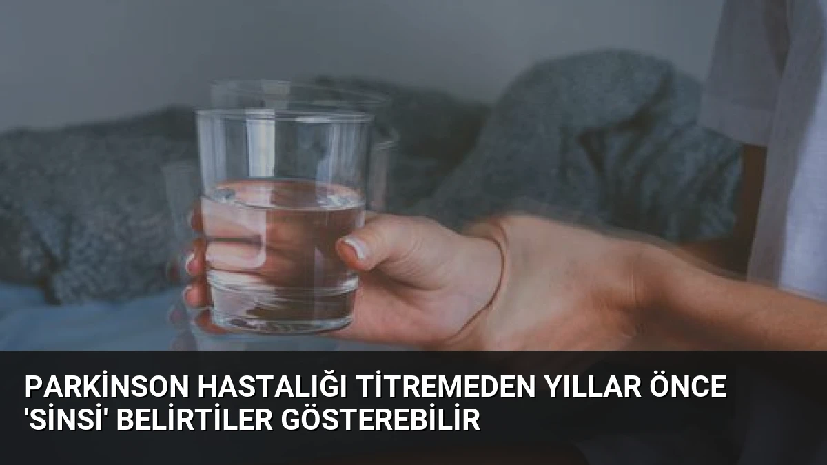 Parkinson Hastalığı Titremeden Yıllar Önce ‘Sinsi’ Belirtiler Gösterebilir