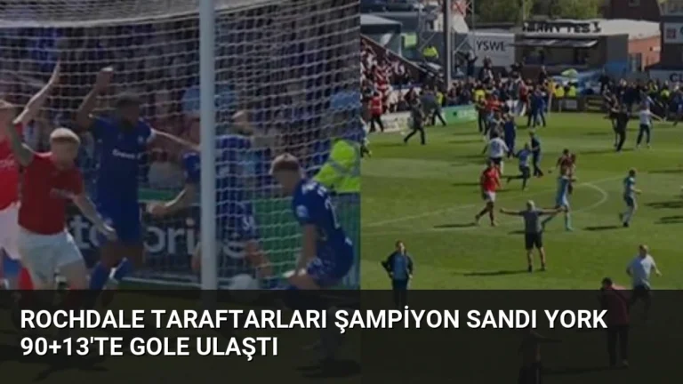 Rochdale Taraftarları Şampiyon Sandı York 90+13’te Gole Ulaştı