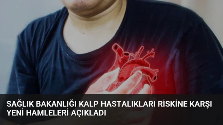 Sağlık Bakanlığı Kalp Hastalıkları Riskine Karşı Yeni Hamleleri Açıkladı
