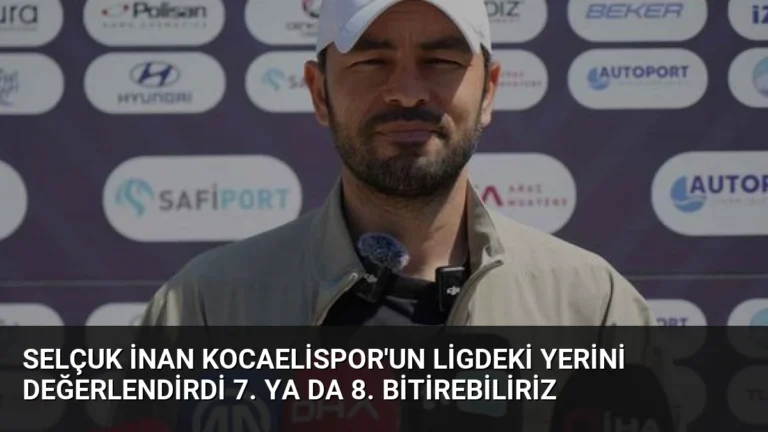 Selçuk İnan Kocaelispor’un Ligdeki Yerini Değerlendirdi 7. Ya Da 8. Bitirebiliriz