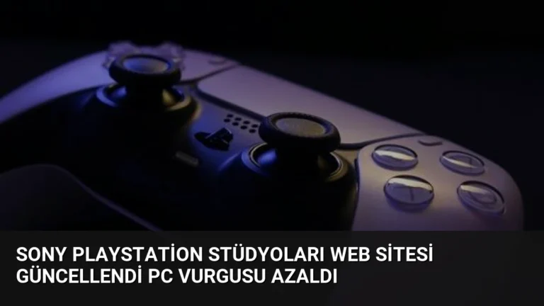 Sony PlayStation Stüdyoları Web Sitesi Güncellendi PC Vurgusu Azaldı