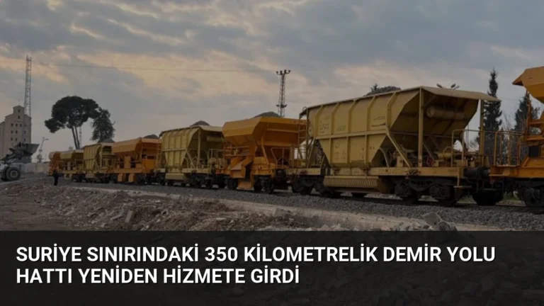 Suriye Sınırındaki 350 Kilometrelik Demir Yolu Hattı Yeniden Hizmete Girdi