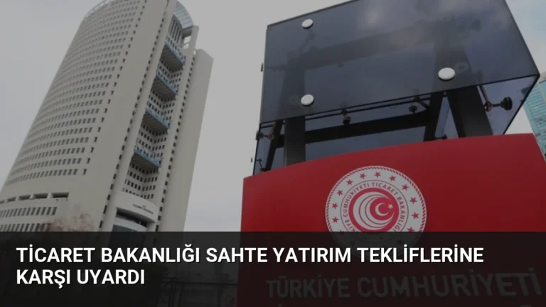 Ticaret Bakanlığı Sahte Yatırım Tekliflerine Karşı Uyardı
