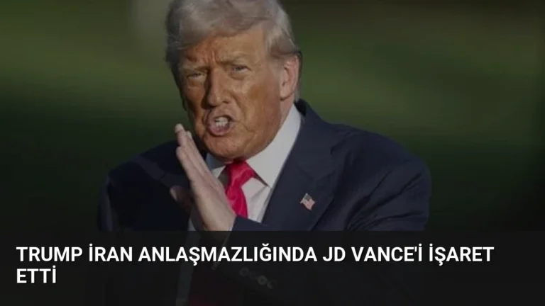 Trump İran Anlaşmazlığında JD Vance’i İşaret Etti