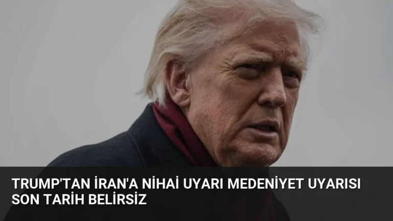 Trump’tan İran’a Nihai Uyarı Medeniyet Uyarısı Son Tarih Belirsiz