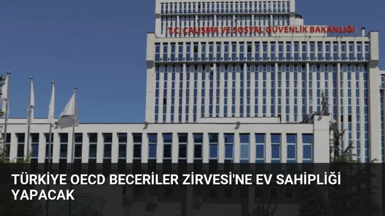 Türkiye OECD Beceriler Zirvesi’ne Ev Sahipliği Yapacak
