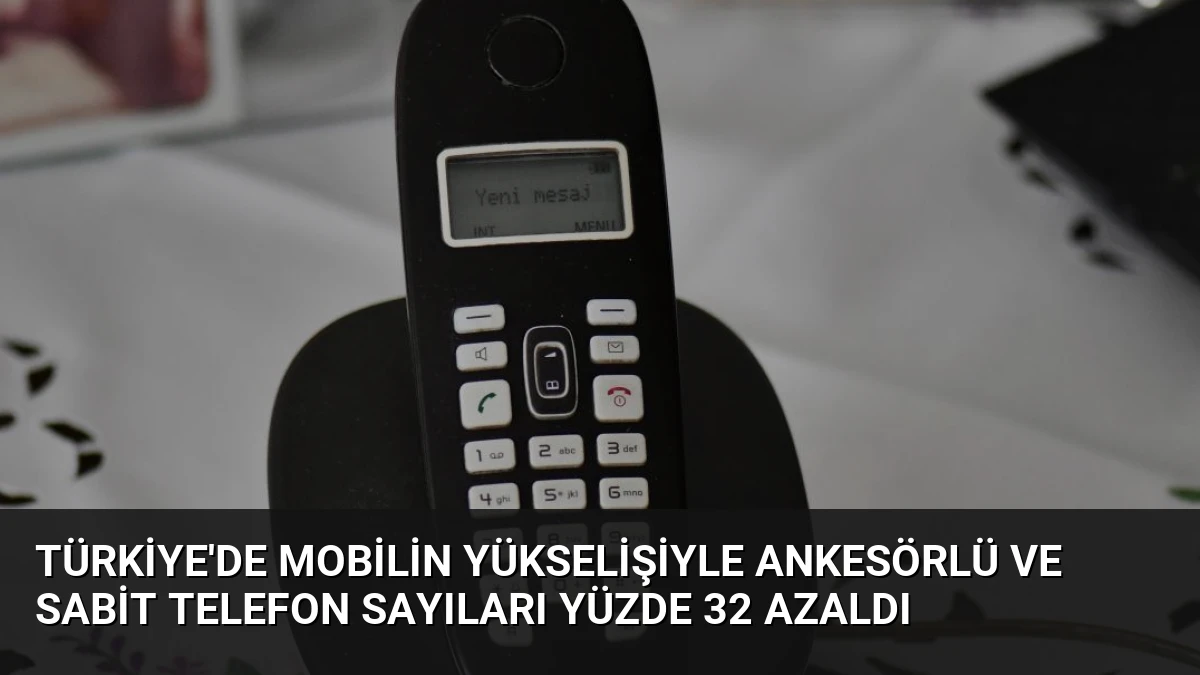 Türkiye’de Mobilin Yükselişiyle Ankesörlü ve Sabit Telefon Sayıları Yüzde 32 Azaldı