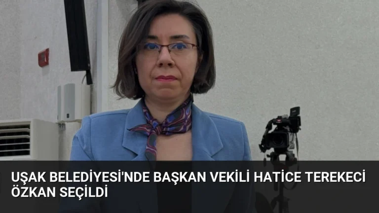 Uşak Belediyesi’nde Başkan Vekili Hatice Terekeci Özkan Seçildi