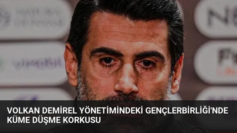 Volkan Demirel Yönetimindeki Gençlerbirliği’nde Küme Düşme Korkusu