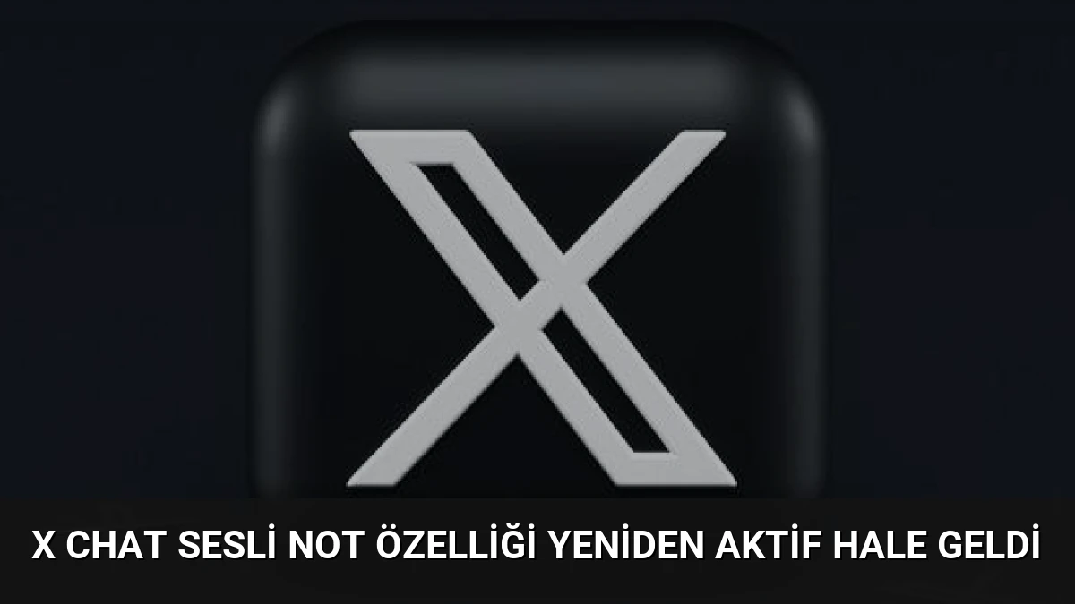 X Chat Sesli Not Özelliği Yeniden Aktif Hale Geldi