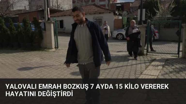 Yalovalı Emrah Bozkuş 7 Ayda 15 Kilo Vererek Hayatını Değiştirdi