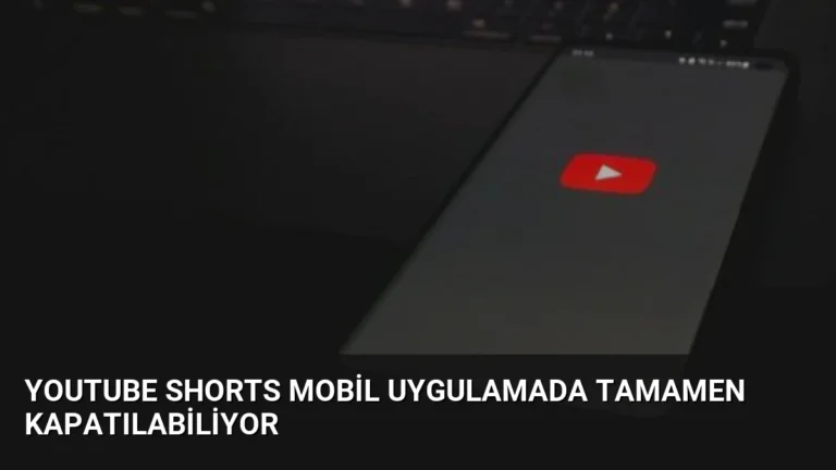 YouTube Shorts Mobil Uygulamada Tamamen Kapatılabiliyor