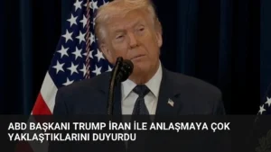 ABD Başkanı Trump İran ile Anlaşmaya Çok Yaklaştıklarını Duyurdu