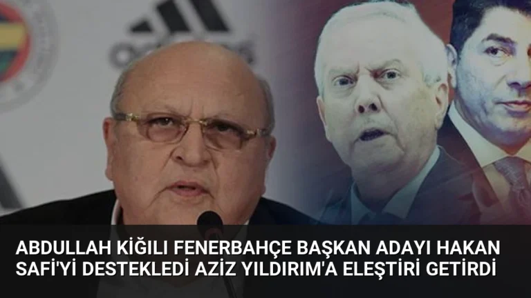 Abdullah Kiğılı Fenerbahçe Başkan Adayı Hakan Safi’yi Destekledi Aziz Yıldırım’a Eleştiri Getirdi