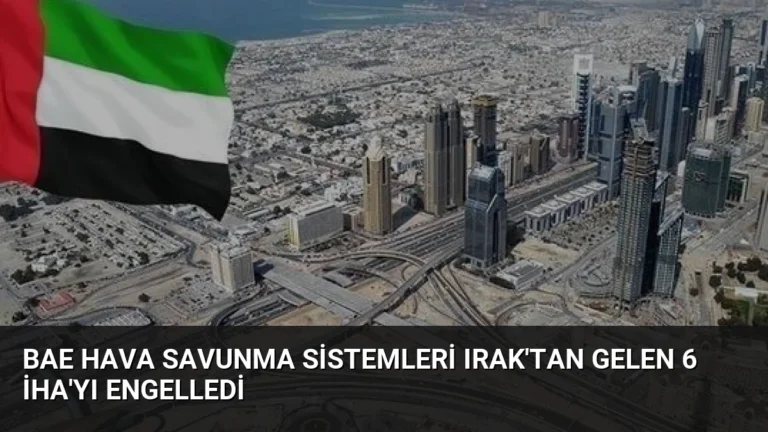 BAE Hava Savunma Sistemleri Irak’tan Gelen 6 İHA’yı Engelledi